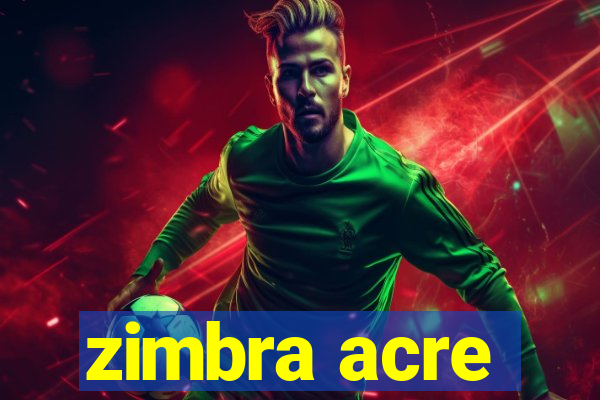 zimbra acre